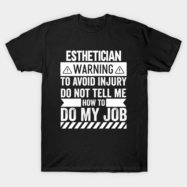 Esthetician Warning T-Shirt by Stay Weird